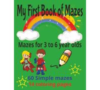 My First Book of Mazes: Very simple mazes for the preschooler through 6 year old. 60 mazes and 14 coloring pages.