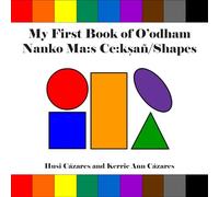 My First Book of O'Odham Nanko Ma: S Ce: Ksañ / Shapes