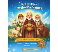 My First Book of Orthodox Saints: Book 2: 7 Gentle Heroes of Kindness. Stories, Prayers & Activities for Kids Ages 2-5