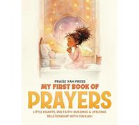 My First Book of Prayers: Little hearts, Big Faith: Building a Lifelong Relationship with Yahuah