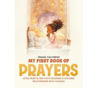 My First Book of Prayers: Little hearts, Big Faith: Building a Lifelong Relationship with Yahuah