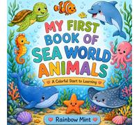 My First Book of Sea World Animals: A Fun and Educational Ocean Animal Picture Book for Kids Ages 3-6 Featuring Cute Sea Creatures, Early Learning, and Vocabulary Building