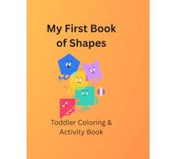My First Book of Shapes: Toddler Coloring and Activity Book for Kids: Fun Shape Recognition and Easy Tracing Activity Pages for Preschoolers Ages 2-4