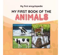MY FIRST BOOK OF THE ANIMALS: The first encyclopedia with real photos. A Montessori book for children aged 0-3 years on language development.