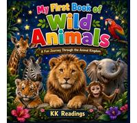 My First Book of Wild Animals: A Fun Journey Through the Animal Kingdom