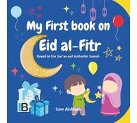 My First Book on Eid al-Fitr: An Islamic Children’s Book on Ramadan, Eid Prayer, and Zakat al-Fitr (Ramadan & Eid for Little Muslims)