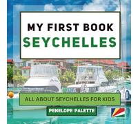 My First Book - Seychelles: All About Seychelles For Kids (My First Book - World Edition)