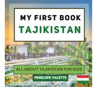 My First Book - Tajikistan: All About Tajikistan For Kids (My First Book - World Edition)