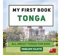 My First Book - Tonga: All About Tonga For Kids (My First Book - World Edition)
