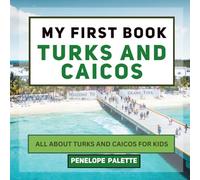 My First Book - Turks and Caicos: All About Turks and Caicos For Kids (My First Book - World Edition)