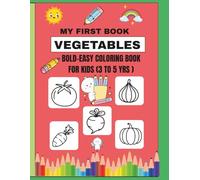 My First Book- VEGETABLE: BOLD-EASY COLORING BOOK FOR KIDS (3 to 5 YEARS)