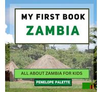 My First Book - Zambia: All About Zambia For Kids (My First Book - World Edition)