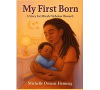 My First Born: A Story for Micah Nicholas Howard