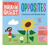 My First Brain Quest: Opposites: A Question-and-Answer Book: 8