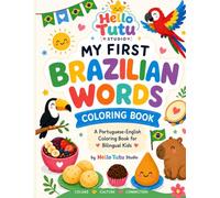 My First Brazilian Words Coloring Book: A Portuguese-English Coloring Book for Bilingual Kids