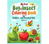 My First Bug & Insect Coloring Book for Toddlers and Preschool Kids: Big and Simple Coloring Pages for Kids Ages 1-2, 3-5 | Fun & Educational Bug Adventures with Large Prints for Little Hands