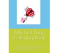 My First Bugs Coloring Book: Cute and Funny Bugs Coloring Book for Toddlers Ages 2-5