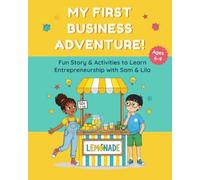 My First Business Adventure: Entrepreneurship for Kids Ages 6-9: Fun Story, Games & Activities to Learn the Basics