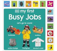 My First Busy Jobs: Let's Go To Work! (My First Tabbed Board Book)