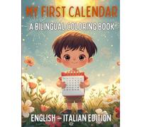 My First Calendar Bilingual Coloring Book: English & Italian Edition (Italian For Kids Coloring Book Series)
