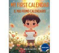 My First Calendar / Il Mio Primo Calendario: A Bilingual Guide to Time: Learn Seasons, Months, and Holidays in Italian & English for Kids Ages 3-10 (Italian For Kids Coloring Book Series)