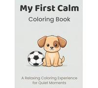 My First Calm Coloring Book: Simple, Gentle Coloring Pages for Relaxing and Focused Little Moments