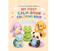 My First Calm-Down Coloring Book: A Bold and Easy Coloring Book of Breathing, Comfort, Quiet Activities, and Gentle Calming Skills for Preschool Kids Ages 3-6 (My Little Feelings Library)