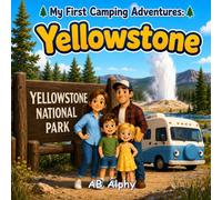 My First Camping Adventures: Yellowstone: A Gentle Story About Nature, Camping, and Exploring Yellowstone National Park: 2