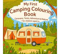 My First Camping Colouring Book: Fun Caravan & Tent Scenes for Kids Aged 3+ (UK Edition): 40 charming outdoor illustrations - campfires, woodland ... adventures to spark creativity