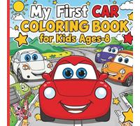 My First Car Coloring Book: Easy Car Designs for Boys & Girls | Bold Lines and Big Shapes ; 8.5 X8.5 inches
