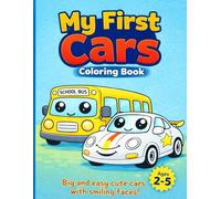 My First Cars Coloring Book: Big and Easy Cute Cars with Smiling Faces for Kids Ages 2-5
