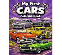 My First Cars Coloring Book: Classic Cars, Hot Rods and Cool Automobiles for Kids Ages 4-10 - Easy and Fun Coloring Pages (My First Series)