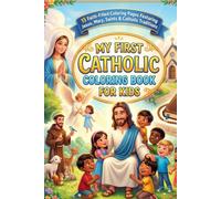 My First Catholic Coloring Book for Kids: 15 Faith-Filled Coloring Pages Featuring Jesus, Mary, Saints & Catholic Traditions (Little Saints Catholic Activity Books™)