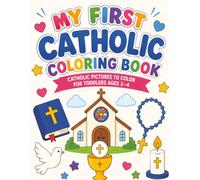 My First Catholic Coloring Book: Simple Catholic Pictures to Color for Toddlers Ages 2-4
