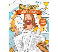 My First Catholic Mass: Coloring And Activity Book for Kids Ages 4-8: Fun & Easy Scripture-Based Coloring Pages Christian Activity Book for Toddlers and Young Children