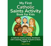 My First Catholic Saints Activity Book for Kids: A Fun Catholic Workbook with Mini Stories, Coloring, Dot-to-Dot, Mazes, Word Searches & Puzzles | ... Kids Ages 5-8 (Catholic Workbooks for Kids)