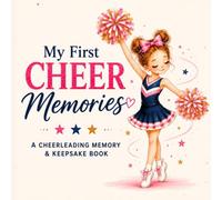 My First Cheer Memories: A Cheerleading Memory & Keepsake Book for First Practices, Milestones & Special Moments
