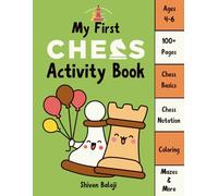 My First Chess Activity Book: Fun Chess Activities for Ages 4-6 | Engaging Step-by-Step Visuals | Learn Pieces, Moves & Setup | Easy Chess Notation | ... Perfect for Preschoolers! (Chess Adventures)
