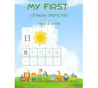 MY FIRST CHINESE CHARACTERS: READ & WRITE