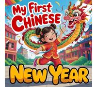 My First Chinese New Year book for kids : Learning About Culture, Lunar New Year, kids book About Chinese Traditions