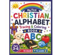 My First Christian Alphabet Tracing and Coloring Book: ABC Letter Tracing and Christian Coloring Pages for Preschoolers Ages 3-6