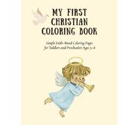 My First Christian Coloring Book: 35+ Simple Faith-Based Coloring Pages Printed on One Side for Toddlers and Preschoolers Ages 3-4