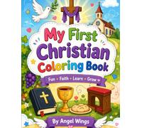 MY FIRST CHRISTIAN COLORING BOOK: Help your little one discover the world of Christian faith-one picture at a time!