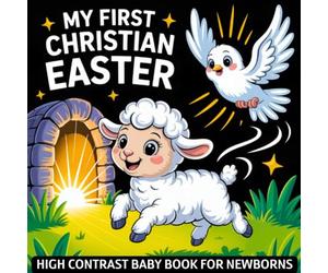 My first Christian Easter High Contrast Baby Book for Newborns 0-12 Months: Easter Basket Stuffers for Infants | Simple Black and White Pictures about Jesus Resurrection to Develop Baby's Eyesight