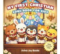 My First Christian Song Book For Kids: 12 Classic Christian Songs for Toddlers and Preschoolers with Cute Kawaii Animal Illustrations and Easy QR Code Sing-Along