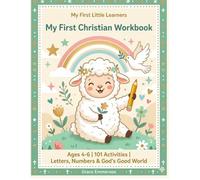 My First Christian Workbook: Letters, Numbers & God's Good World ( My First Little Learners Series)