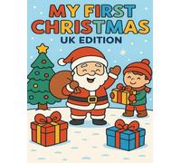 My First Christmas: A festive colouring book for little hands (UK Festive Fun - Colouring Joy for Special Times)