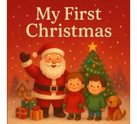 My First Christmas: A Heartwarming Christmas Storybook for Children Filled with Joy, Family, and Holiday Fun. A perfect Christmas gift for children, preschoolers