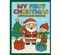 My First Christmas: A warm and cheerful colouring adventure for kids (Aussie Festive Fun - Colouring Joy for Special Times)
