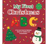 My First Christmas ABC: A Fun and Colorful Alphabet Book for Toddlers and Preschoolers